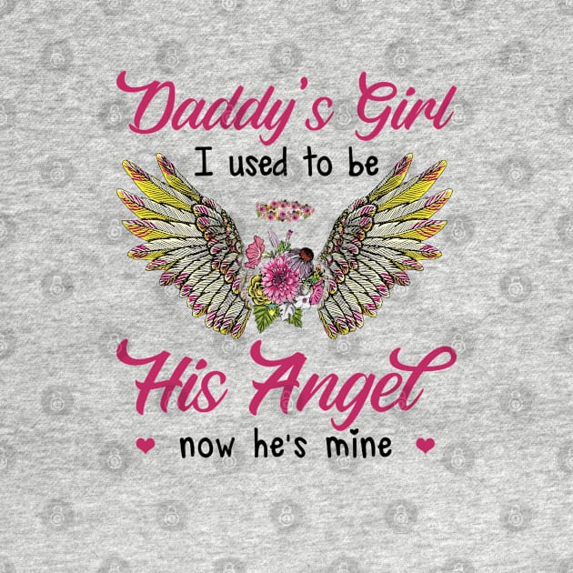 Daddy's Girl I Used To Be His Angel Now He's Mine by DMMGear